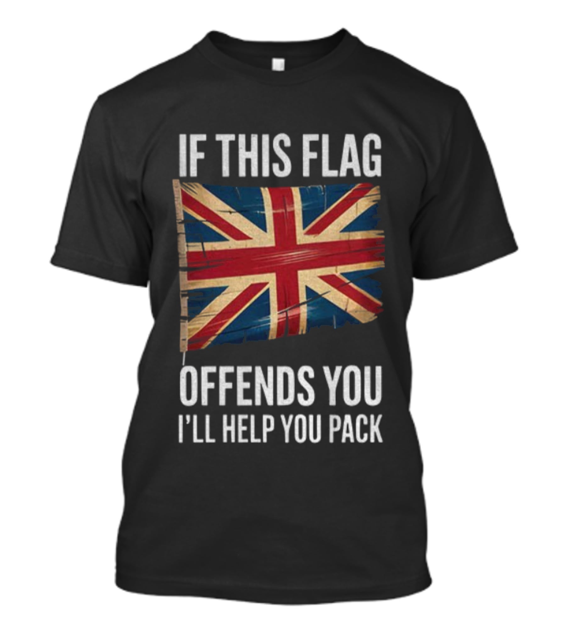 If This Flag Offends You I'll Help You Pack UK Flag T-Shirt