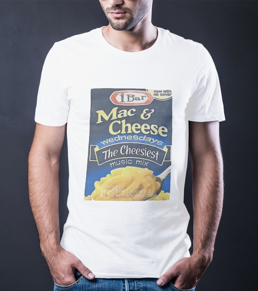 IBar Mac & Cheese Wednesdays The Cheesiest Music Mix No Cover T-Shirt