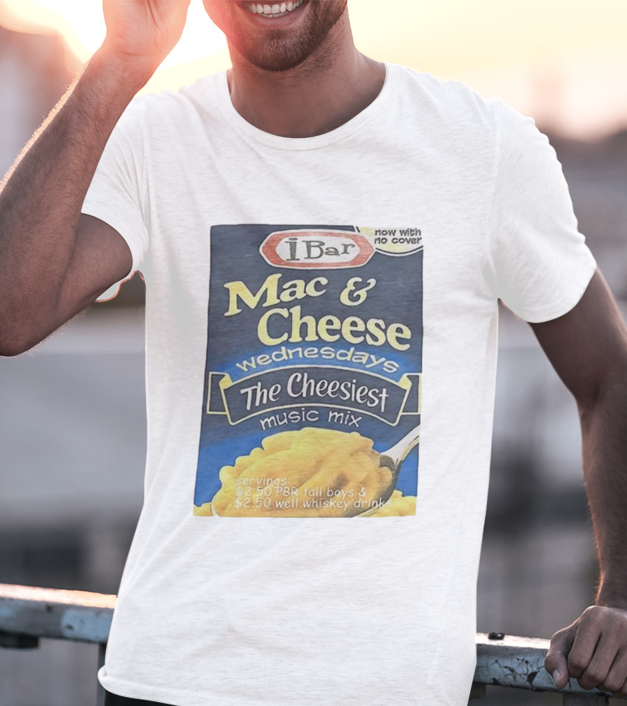 IBar Mac & Cheese Wednesdays The Cheesiest Music Mix No Cover T-Shirt