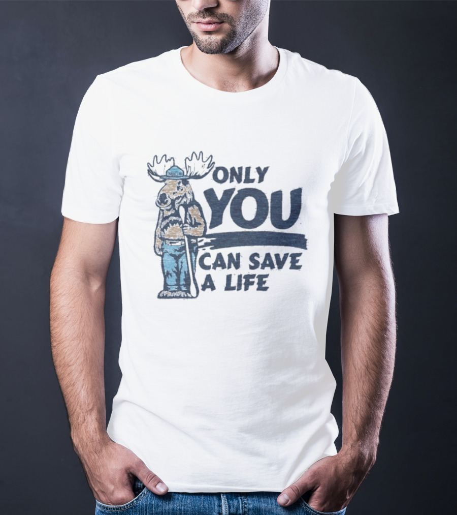 Project 44 Only You Can Save A Life Deer Firefighter Moose T-Shirt