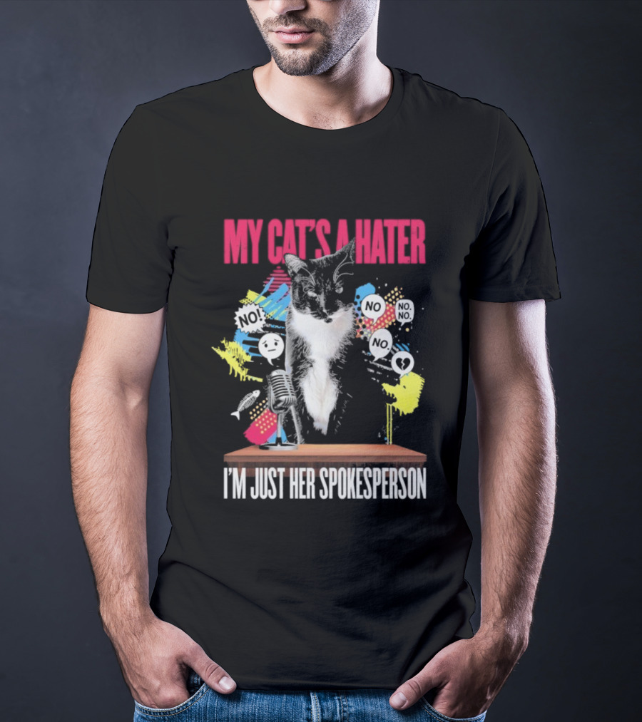 My Cat's A Hater I'm Just Her Spokesperson Layze Stormy T-Shirt