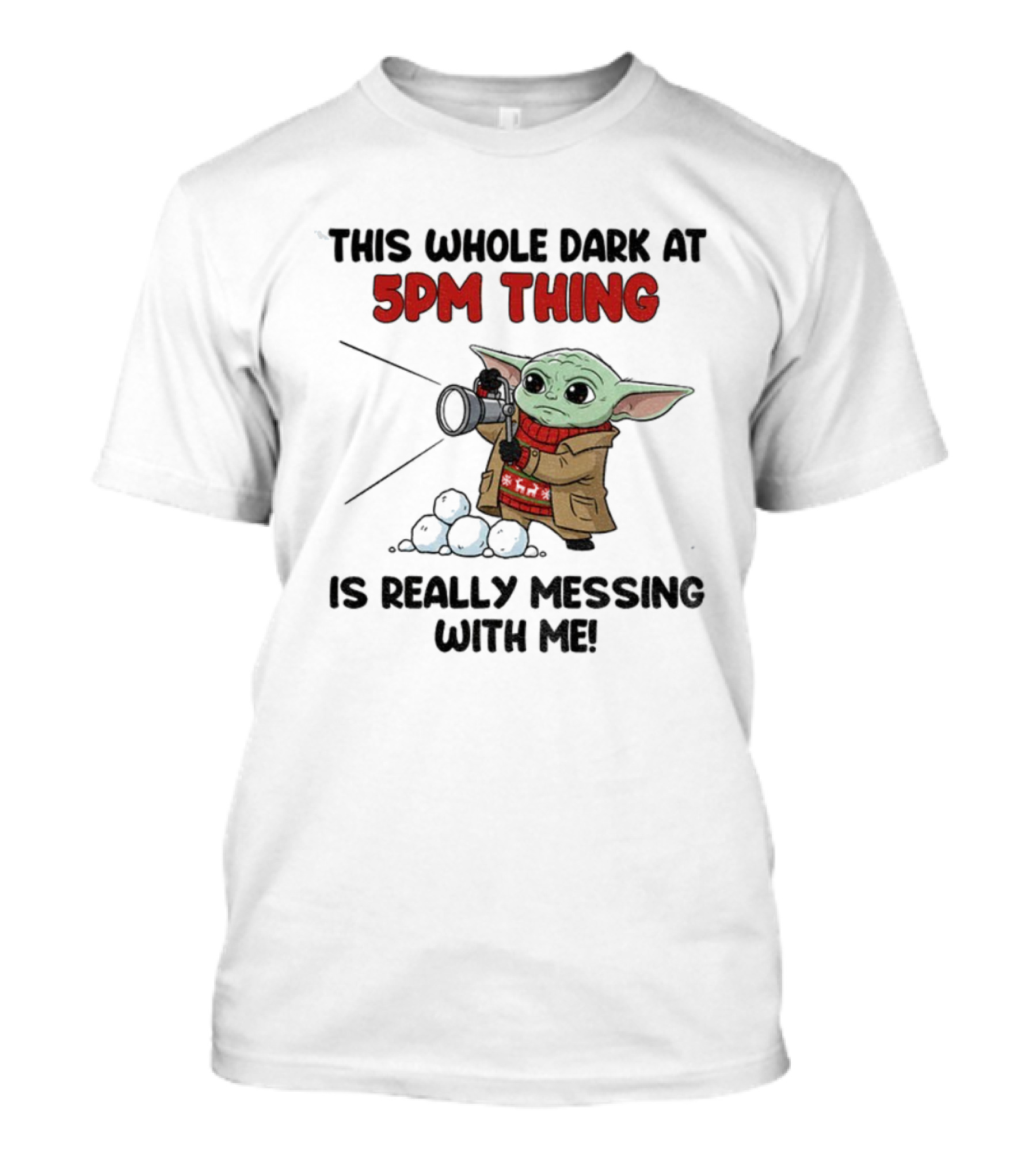 Baby Yoda Struggles With Dark At 5PM Thing Winter Fashion T-Shirt
