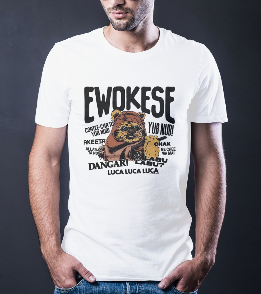 Ewokese Ewoks Star Wars Coatee Cha Tu Yub Nub Exubtu Akeeeta T-Shirt