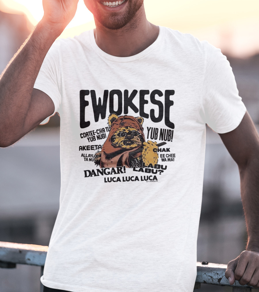 Ewokese Ewoks Star Wars Coatee Cha Tu Yub Nub Exubtu Akeeeta T-Shirt