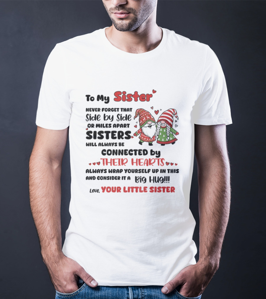Gnome Christmas Sister Side By Side Or Miles Apart Always Connected By Hearts T-Shirt