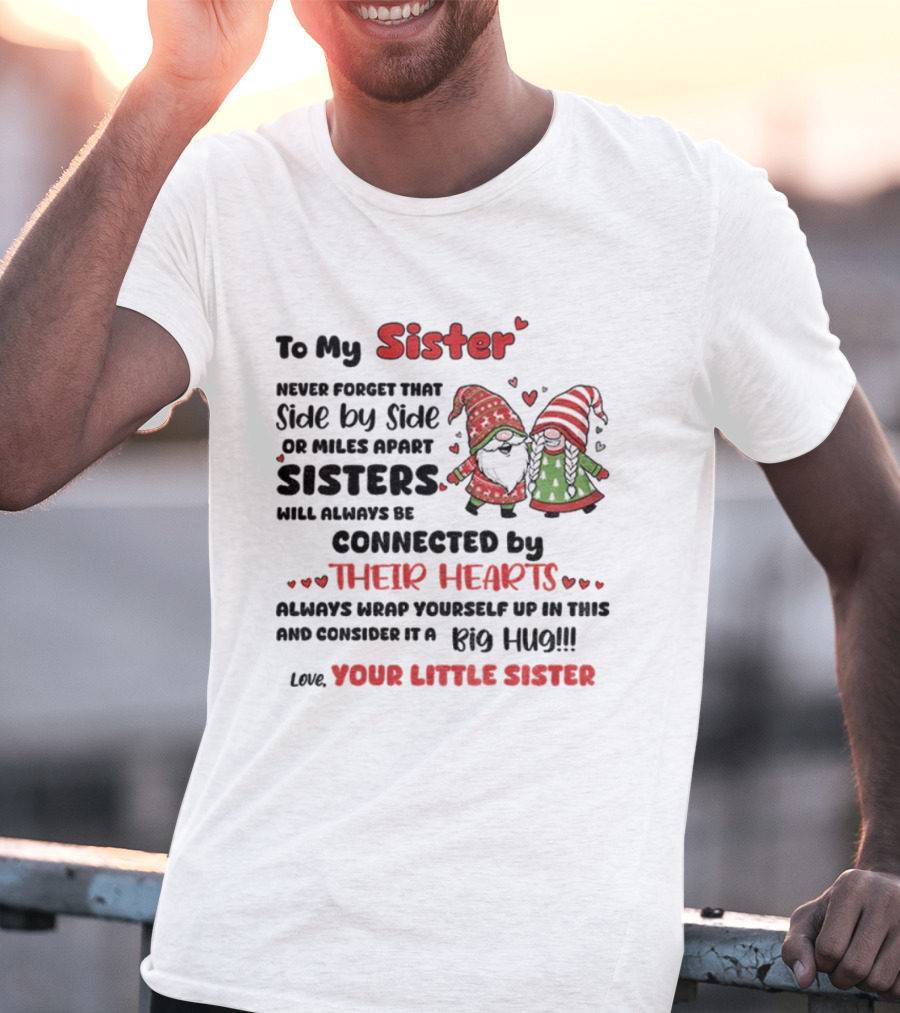Gnome Christmas Sister Side By Side Or Miles Apart Always Connected By Hearts T-Shirt