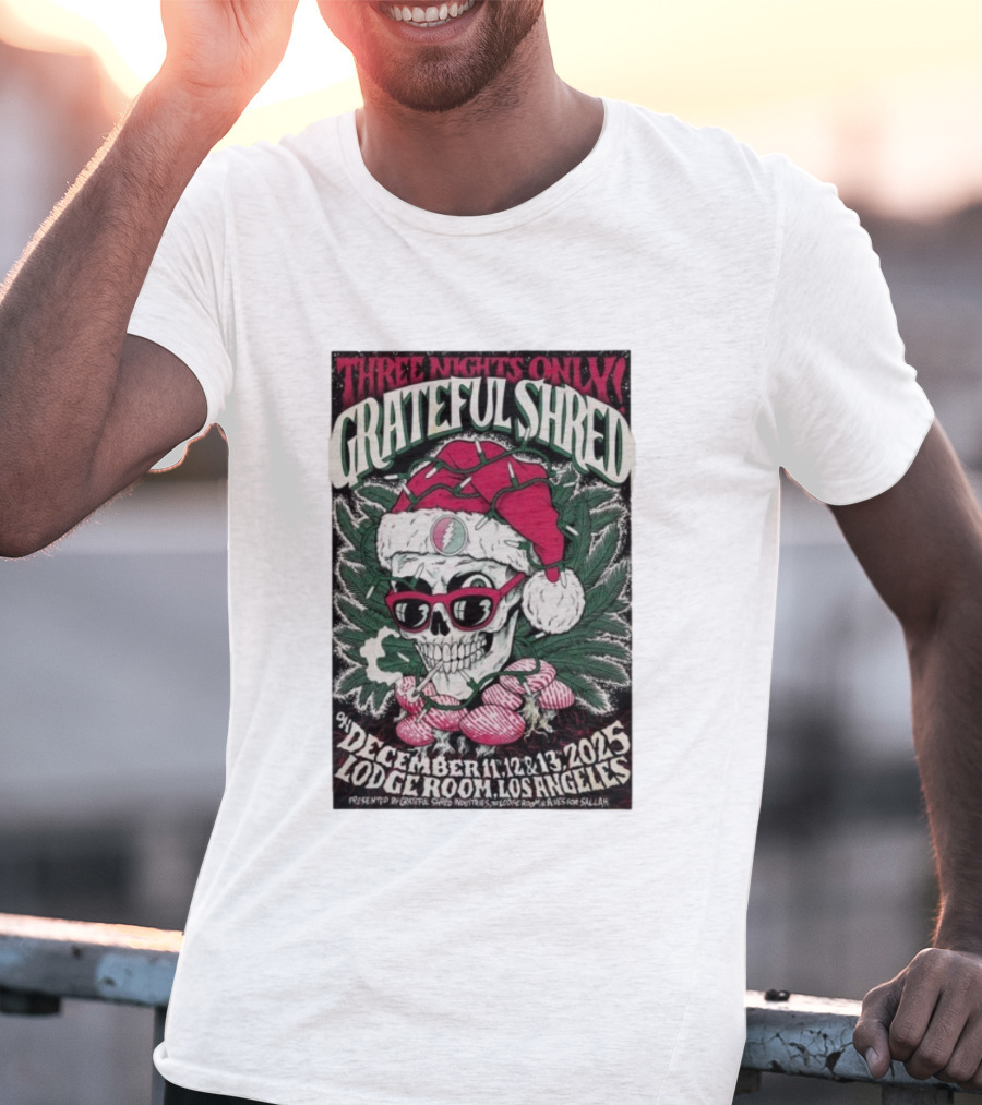 Three Nights Only Grateful Shred December 11-13 2025 Lodge Room Los Angeles Skull Santa Christmas T-Shirt