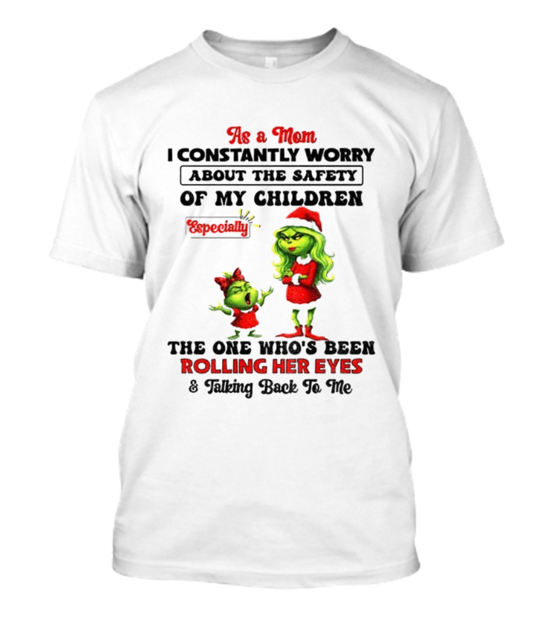 Grinch Santa As A Mom Worry About Safety Especially Rolling Her Eyes Talking Back T-Shirt