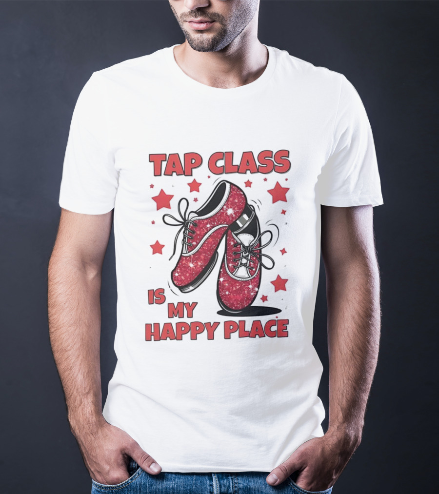 Tap Class Is My Happy Place Red Dancing Shoes Enthusiast T-Shirt