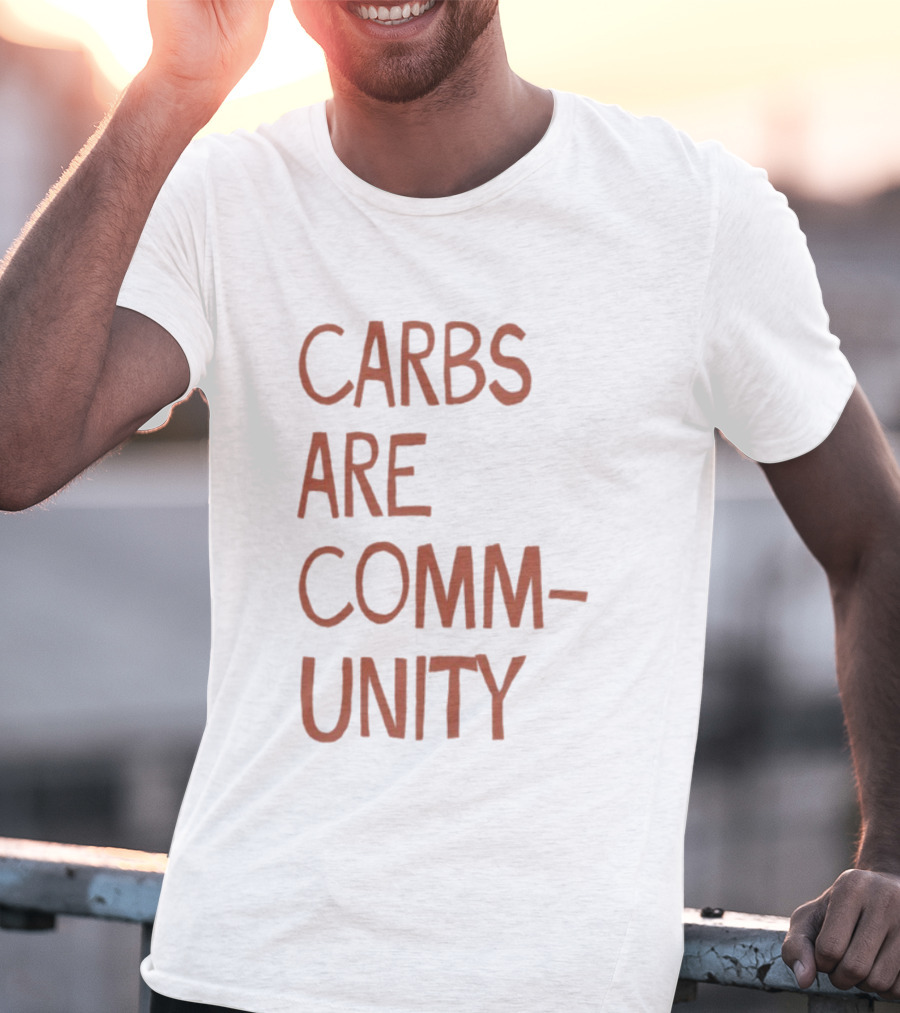 Carbs Are Community The Bad Broadcast Statement T-Shirt