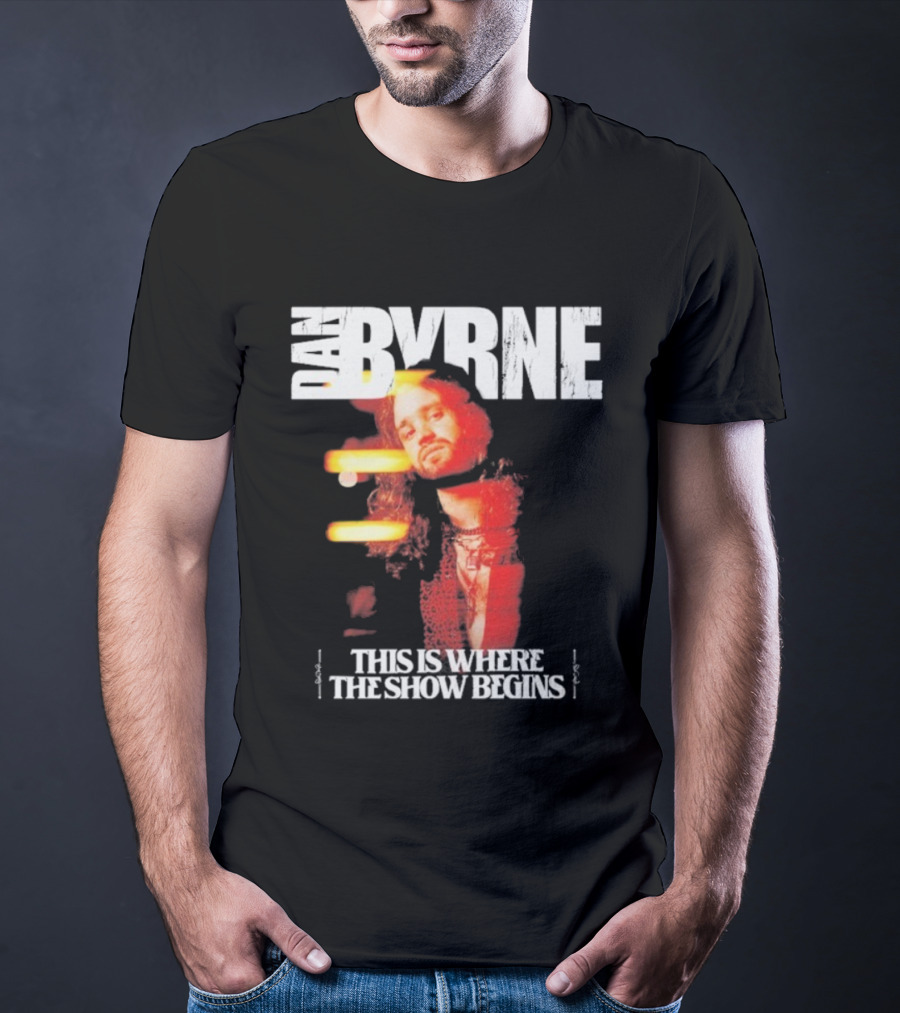 Dan Byrne This Is Where The Show Begins Retro Vibes T-Shirt