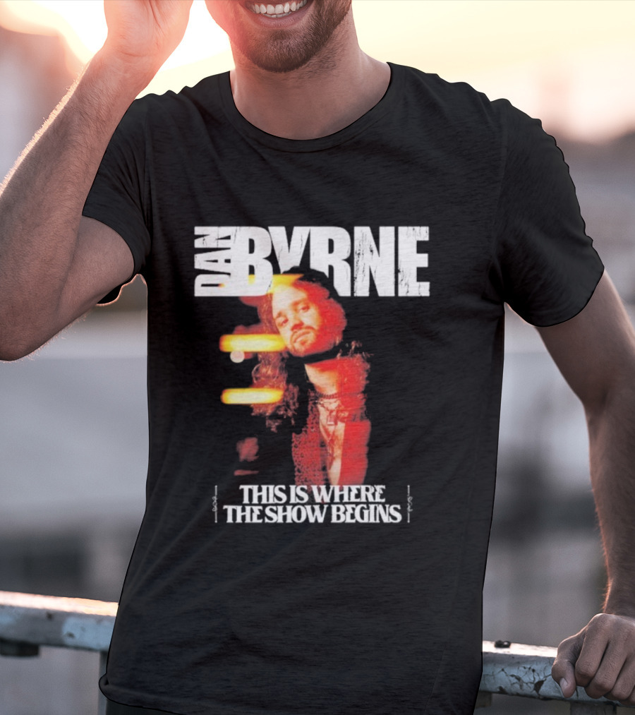 Dan Byrne This Is Where The Show Begins Retro Vibes T-Shirt