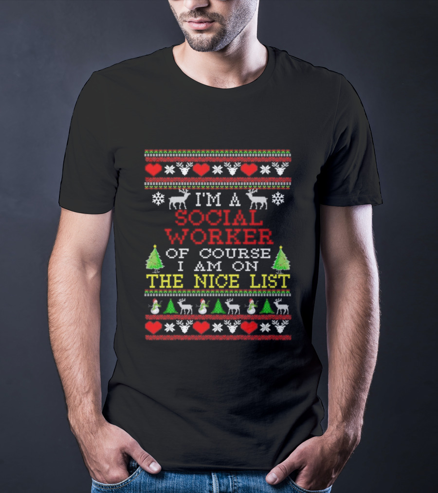 I'm A Social Worker Of Course I Am On The Nice List Ugly Christmas T-Shirt