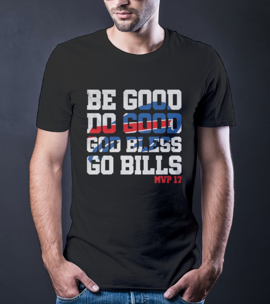 Be Good Do Good God Bless Go Bills Mvp 17 Buffalo Bills NFL Game Day T-Shirt