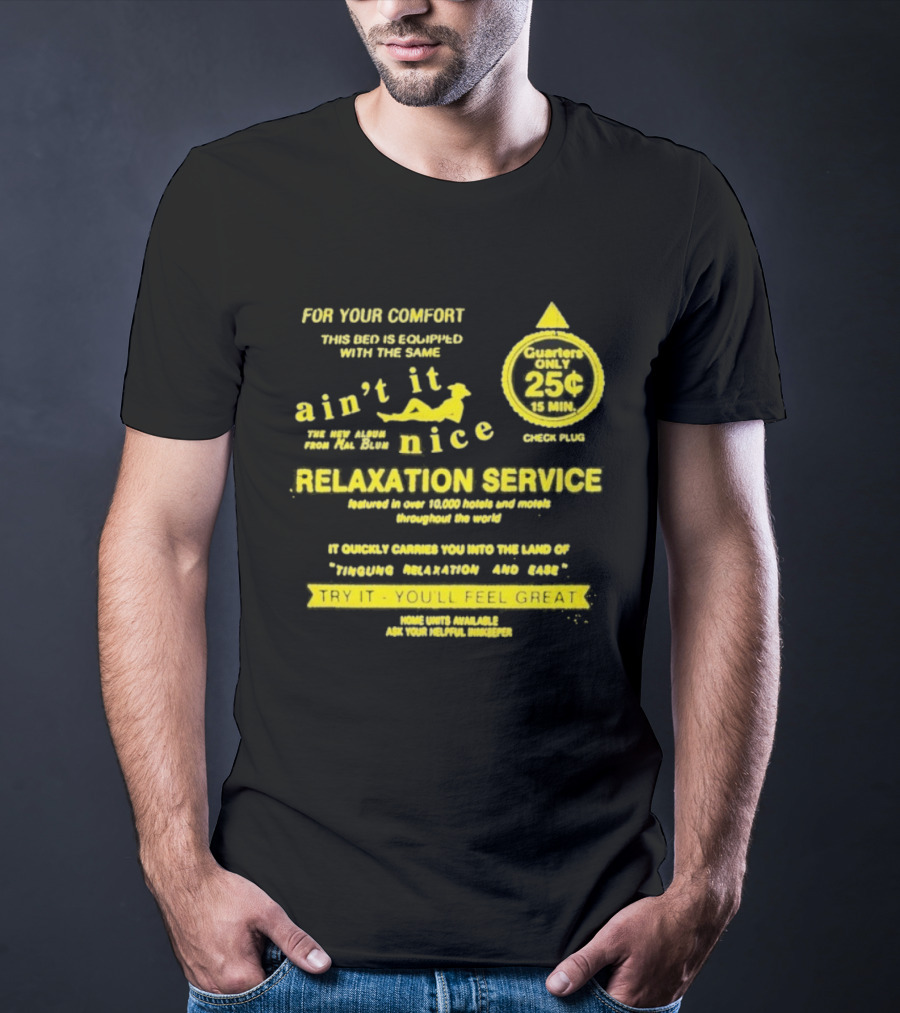Quarters Only 25 Cents Relaxation Service Try It You'll Feel Great Ain't It Nice T-Shirt