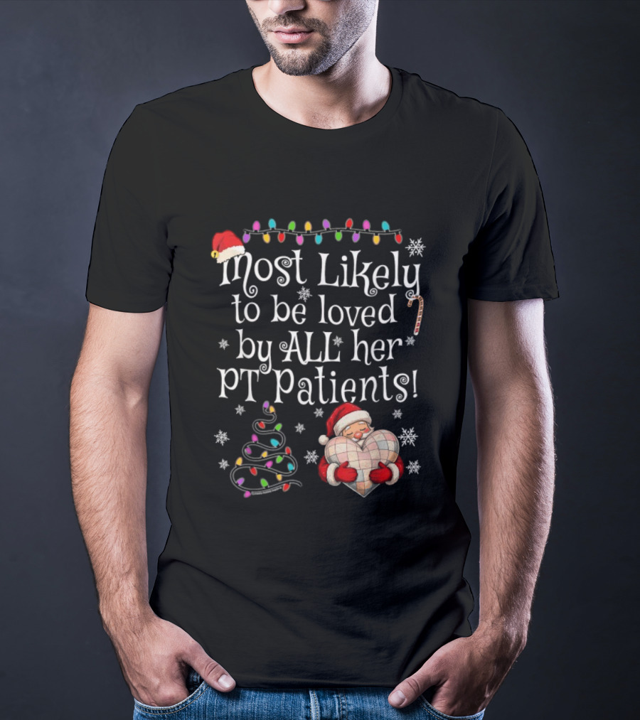 Most Likely To Be Loved By All Her PT Patients Santa Heart Christmas Lights Snowflakes T-Shirt