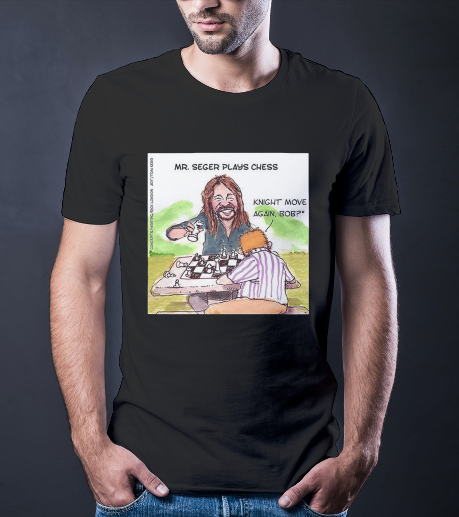 Mr Seger Plays Chess Knight Move Again Bob T-Shirt