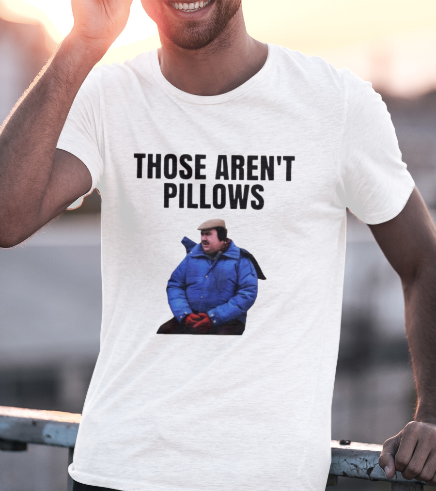 Those Aren’t Pillows Planes Trains And Automobiles Iconic Movie Scene T-Shirt