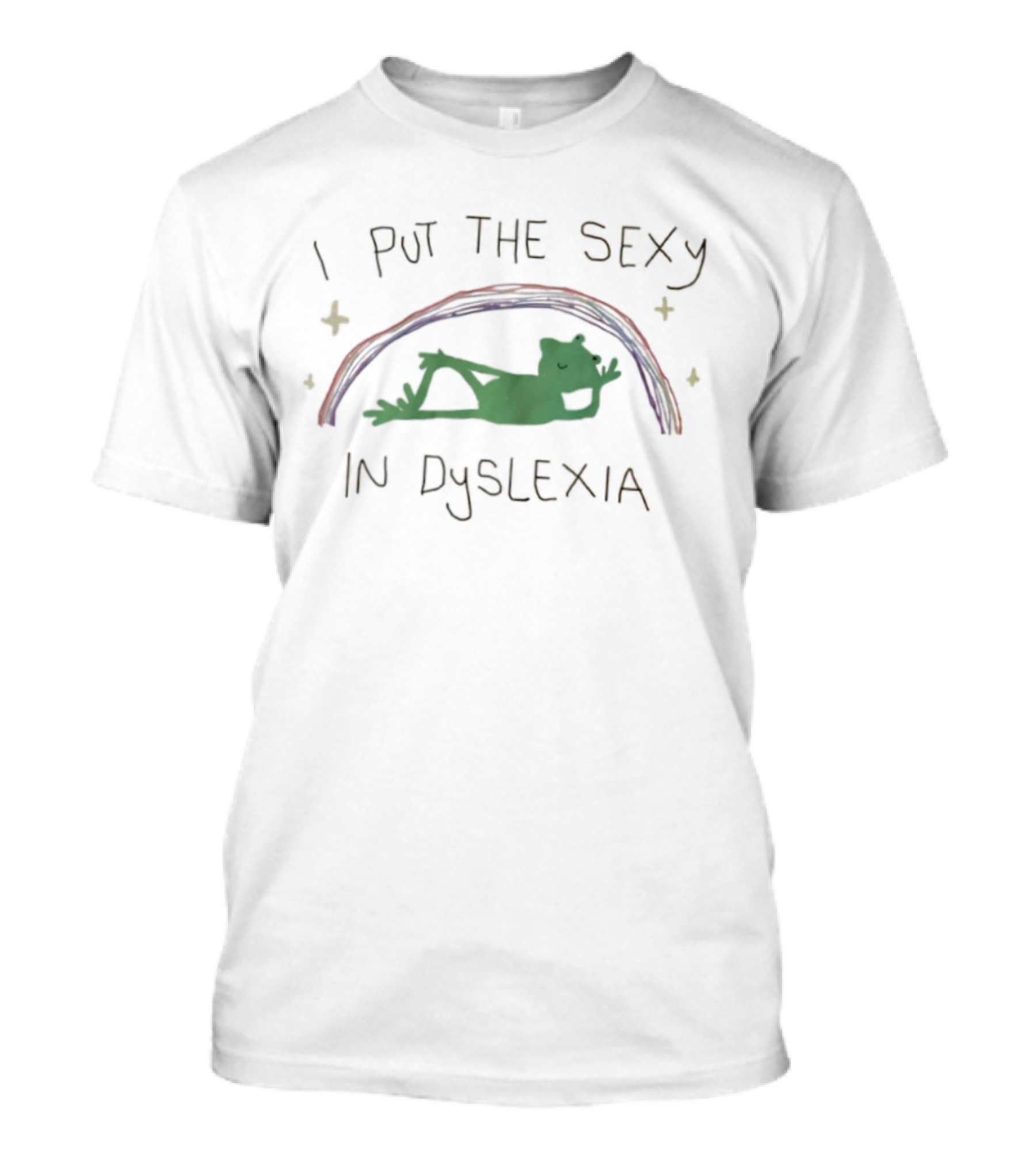 I Put The Sexy In Dyslexia Frog Rainbow T-Shirt