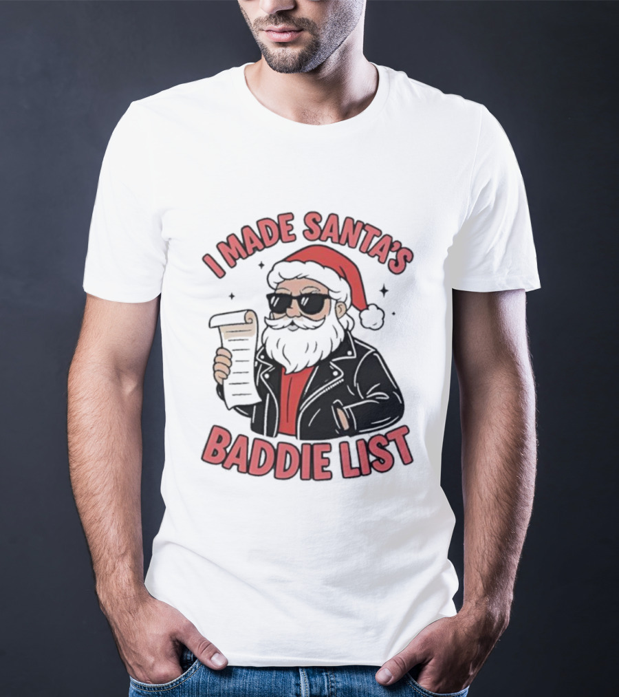 I Made Santa’s Baddie List Christmas T-Shirt