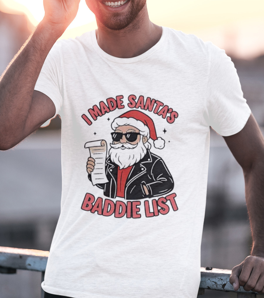 I Made Santa’s Baddie List Christmas T-Shirt