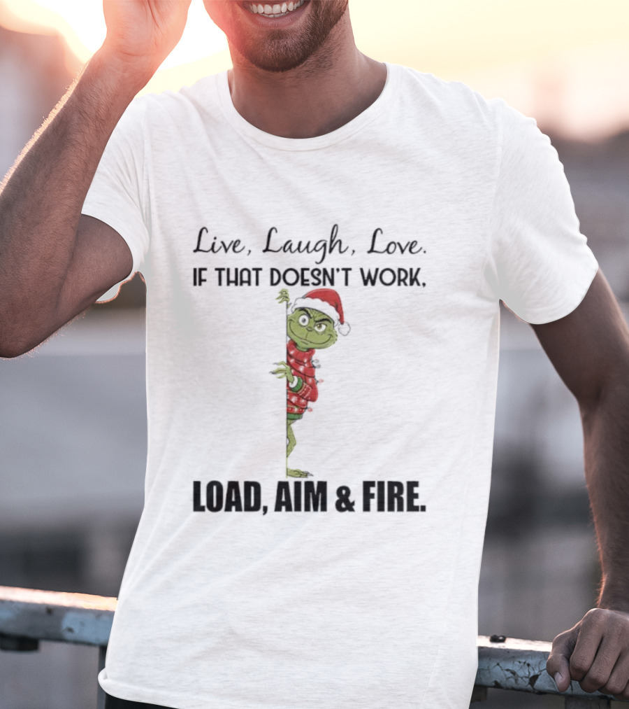 Grinch Santa Hat Live Laugh Love Load Aim Fire Holiday Humor T-Shirt