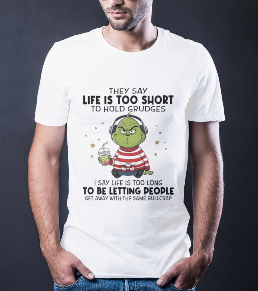 They Say Life Is Too Short To Hold Grudges Grinch Headphones Stripe Sitting Drink T-Shirt