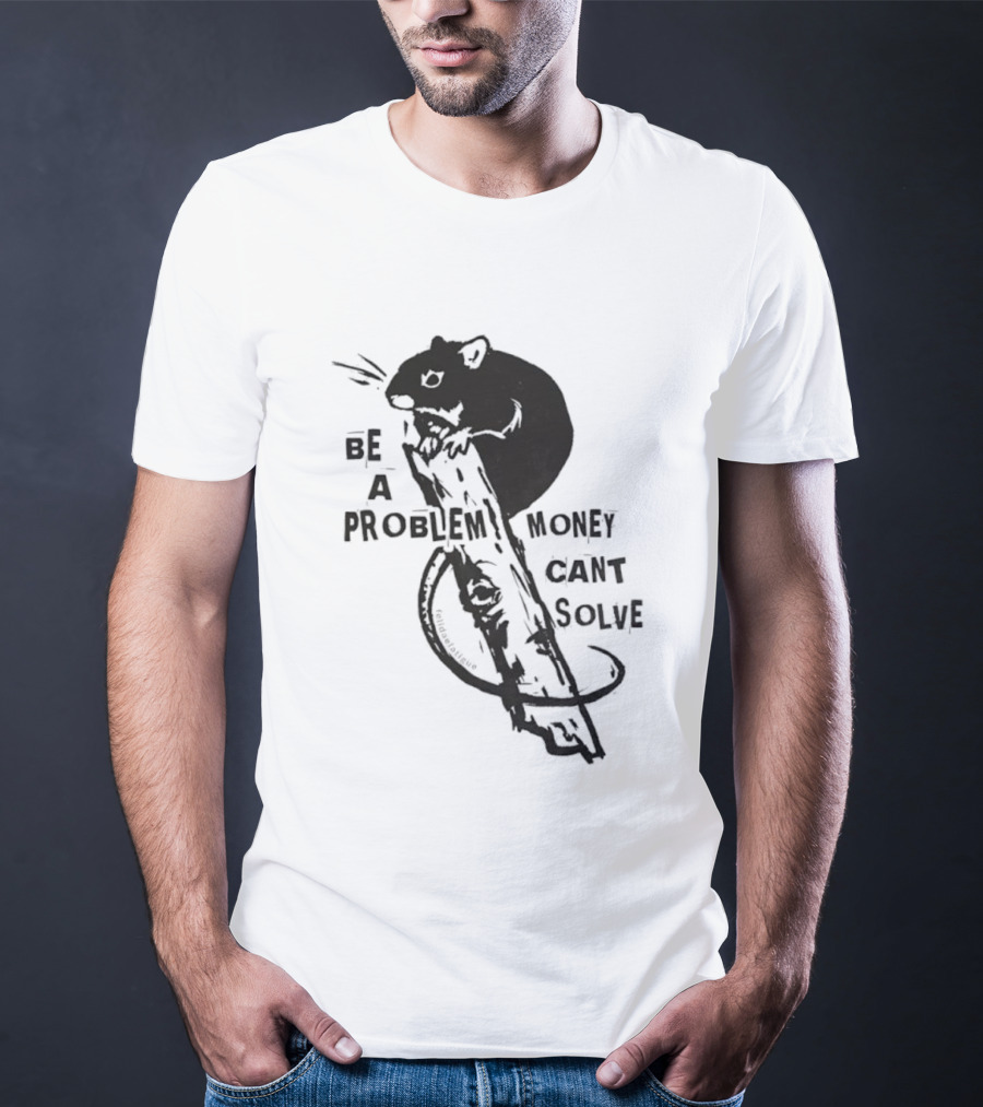 Be A Problem Money Can't Solve Hamster T-Shirt