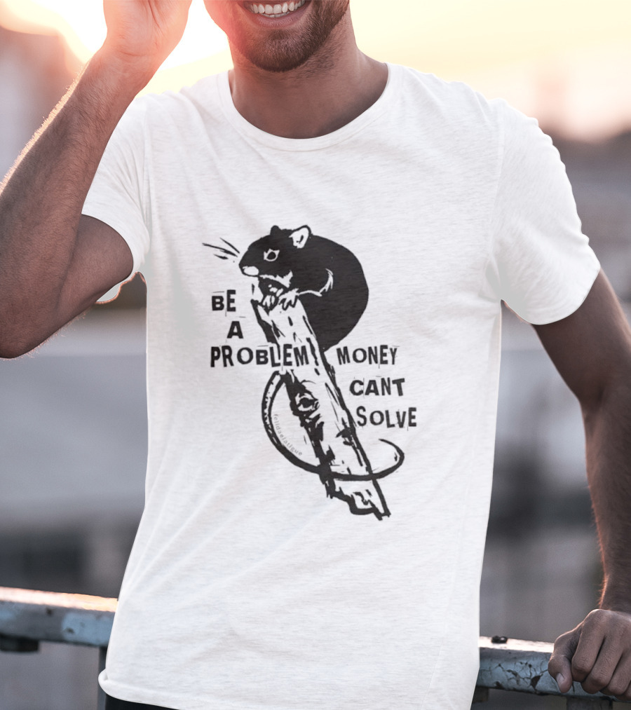 Be A Problem Money Can't Solve Hamster T-Shirt