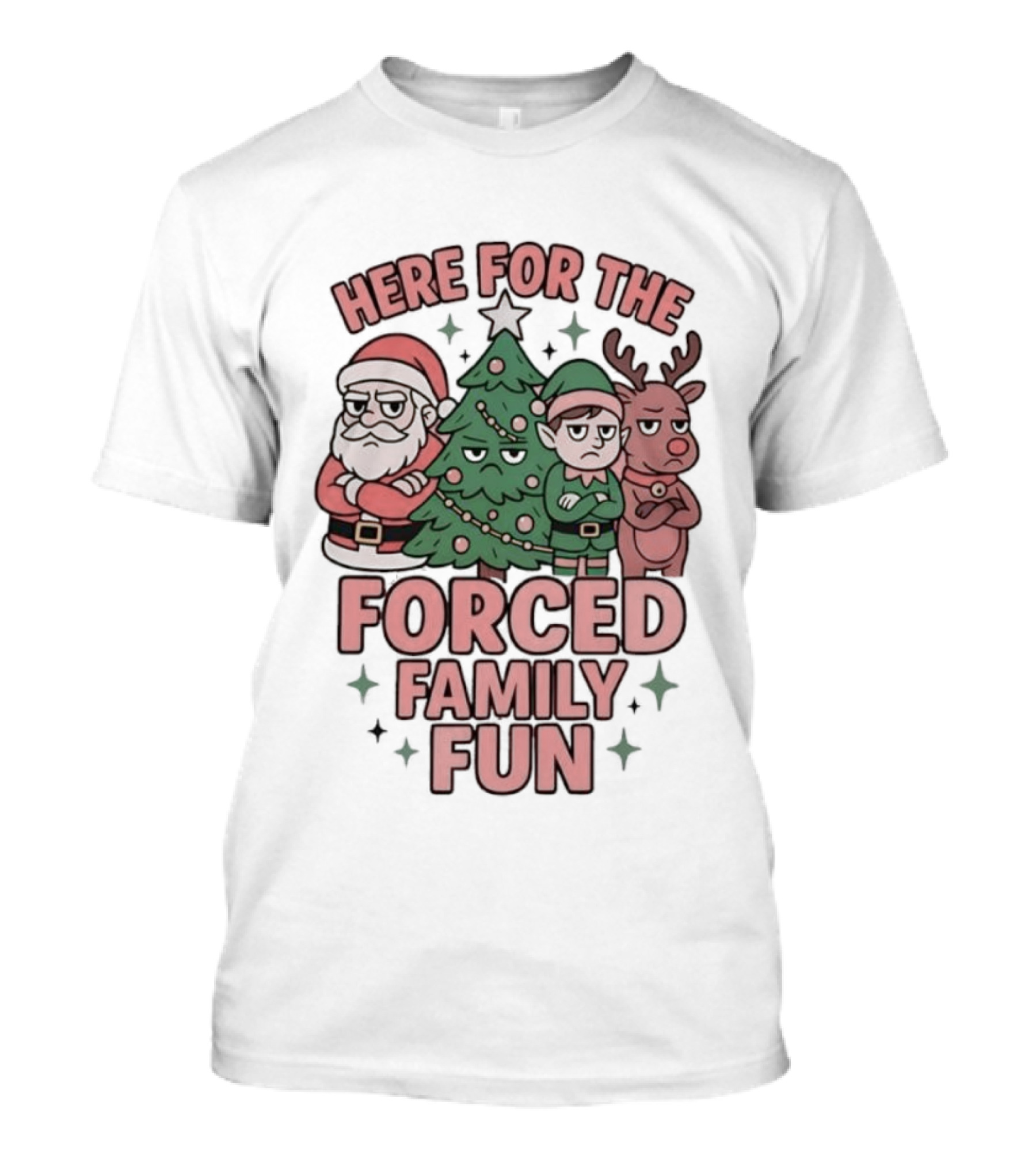 Here For The Forced Family Fun Santa Claus Christmas Tree Elf Reindeer T-Shirt