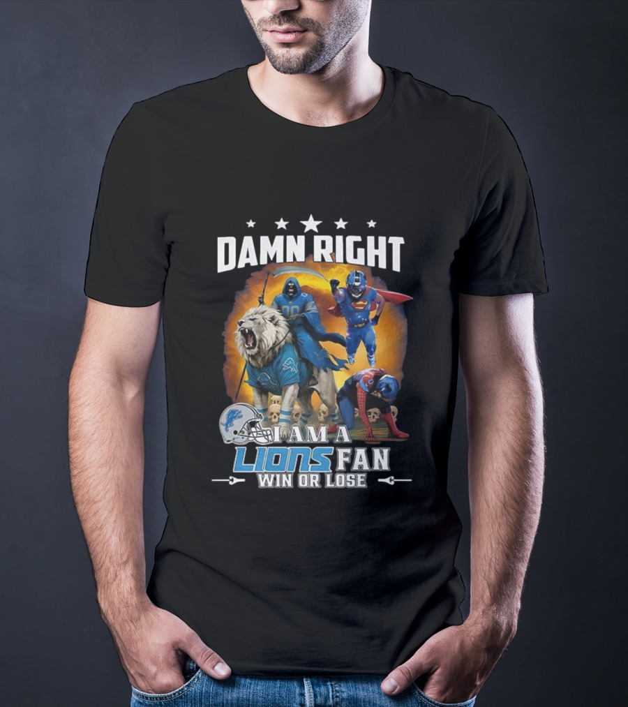 Damn Right I Am A Lions Fan Win Or Lose Grim Reaper Superhero T-Shirt
