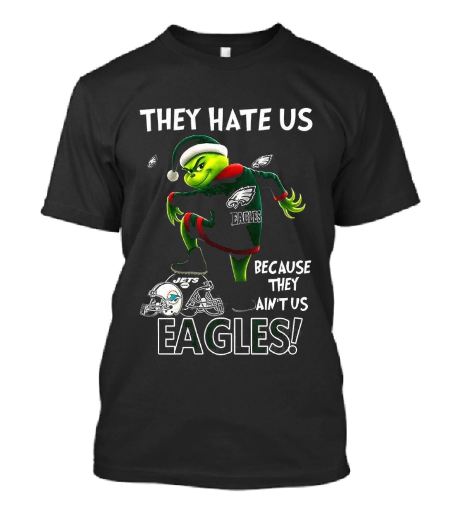 Grinch Christmas Philadelphia Eagles They Hate Us Because They Ain't Us T-Shirt