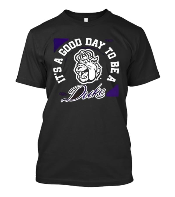 It's A Good Day To Be A Dukes Football James Madison University T-Shirt