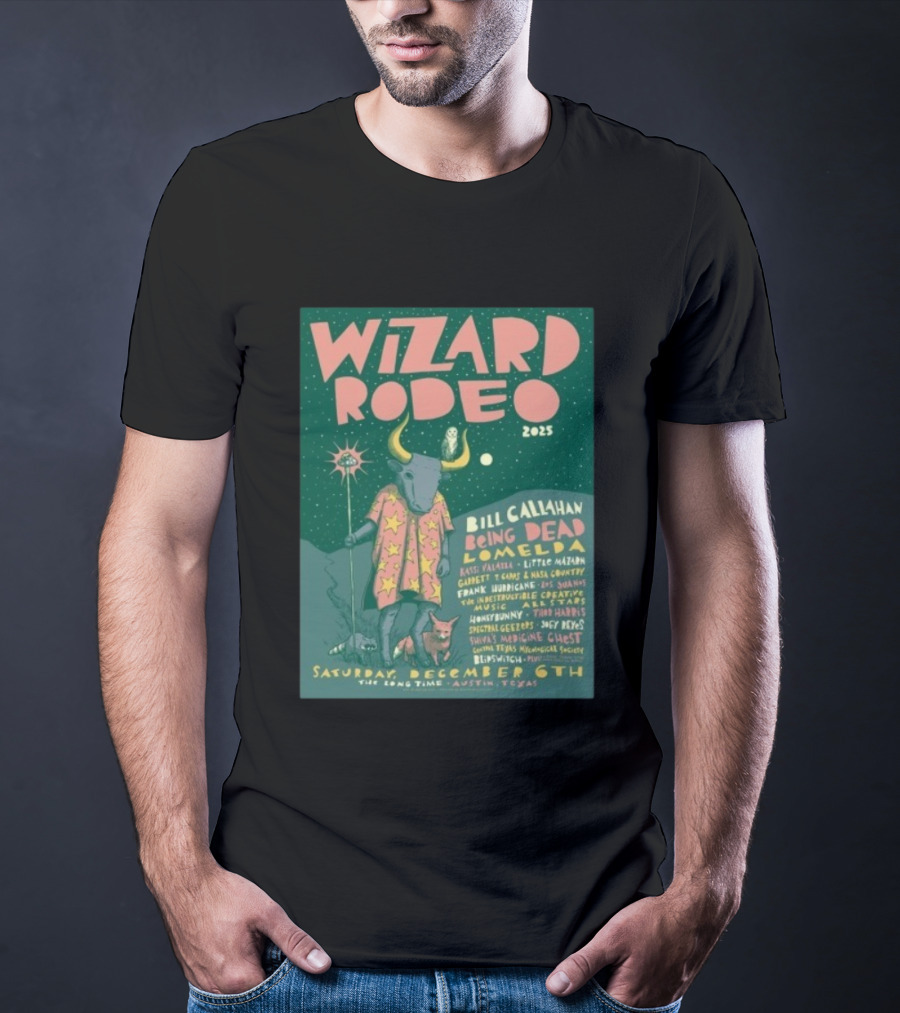 Wizard Rodeo 2025 Austin Featuring Bill Callahan Being Dead Lomelda December 6th Event T-Shirt