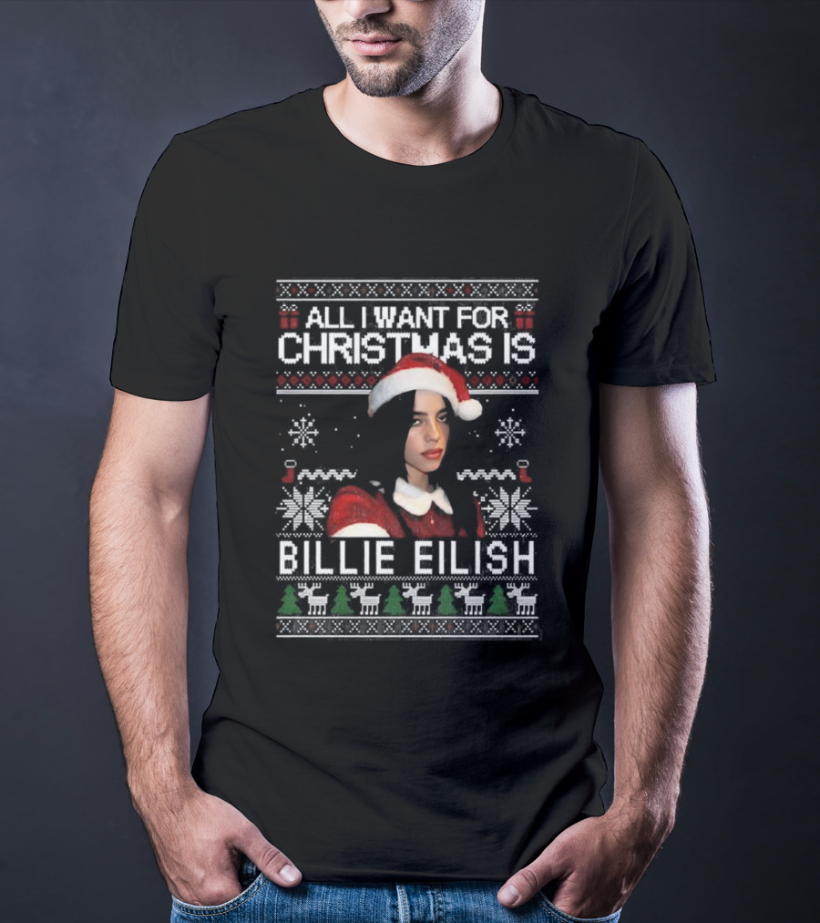 All I Want For Christmas Is Billie Eilish Ugly Christmas Sweater Santa Hat T-Shirt