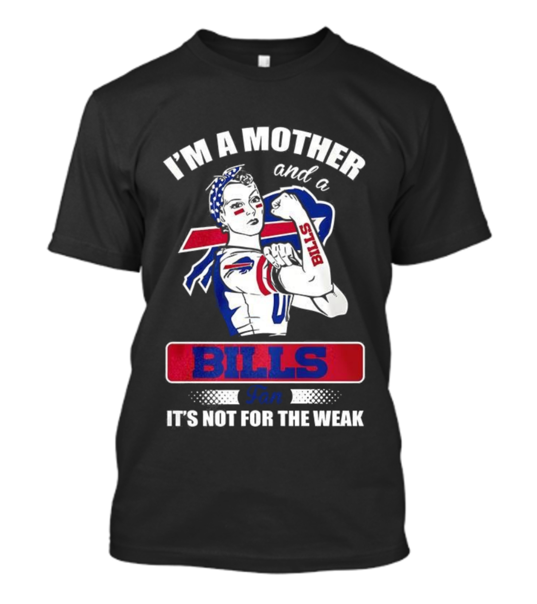 I'm A Mother And A Bills Fan It's Not For The Weak Retro Style T-Shirt