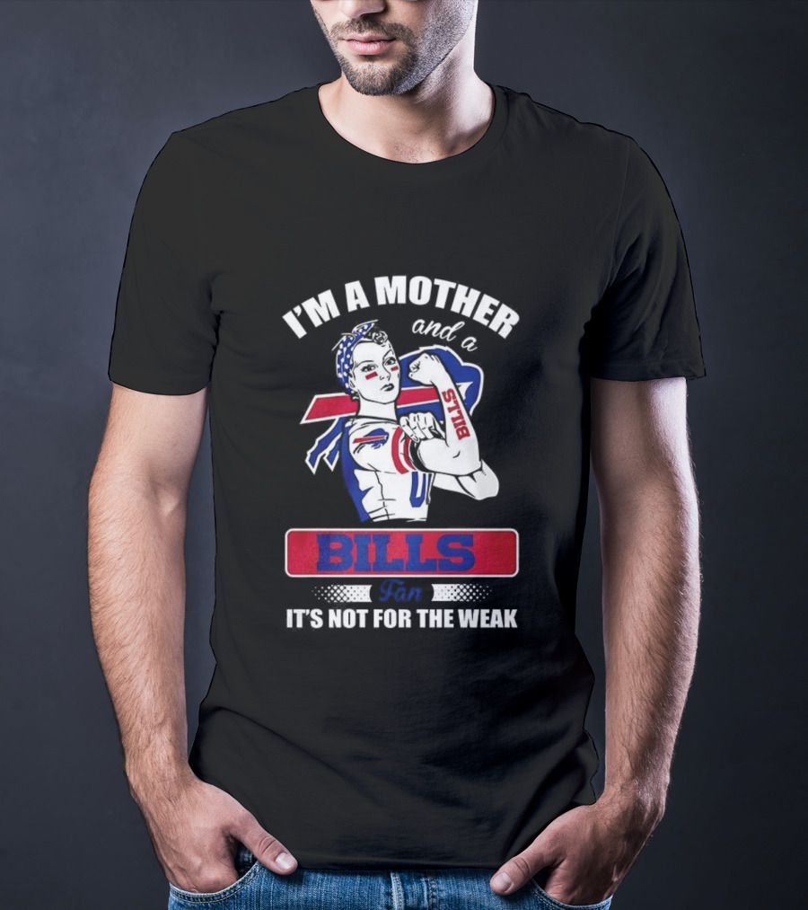 I'm A Mother And A Bills Fan It's Not For The Weak Retro Style T-Shirt