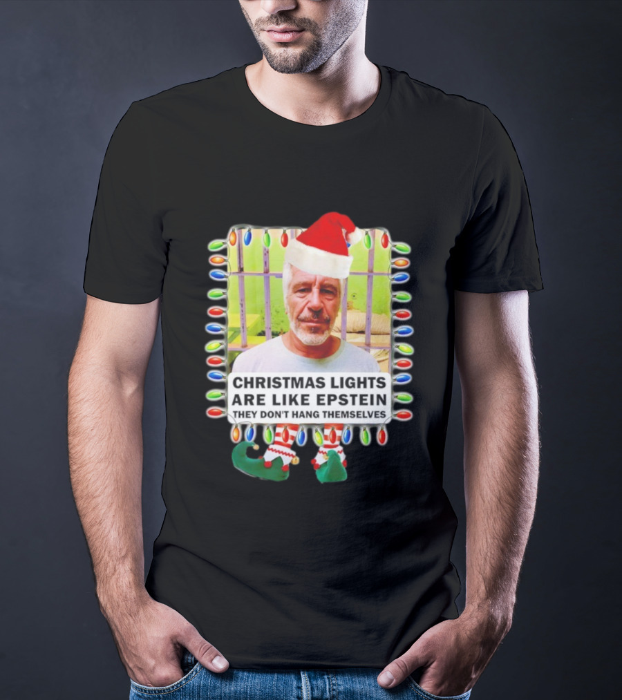 Christmas Lights Are Like Epstein They Don’t Hang Themselves Santa Hat Jail Cell T-Shirt