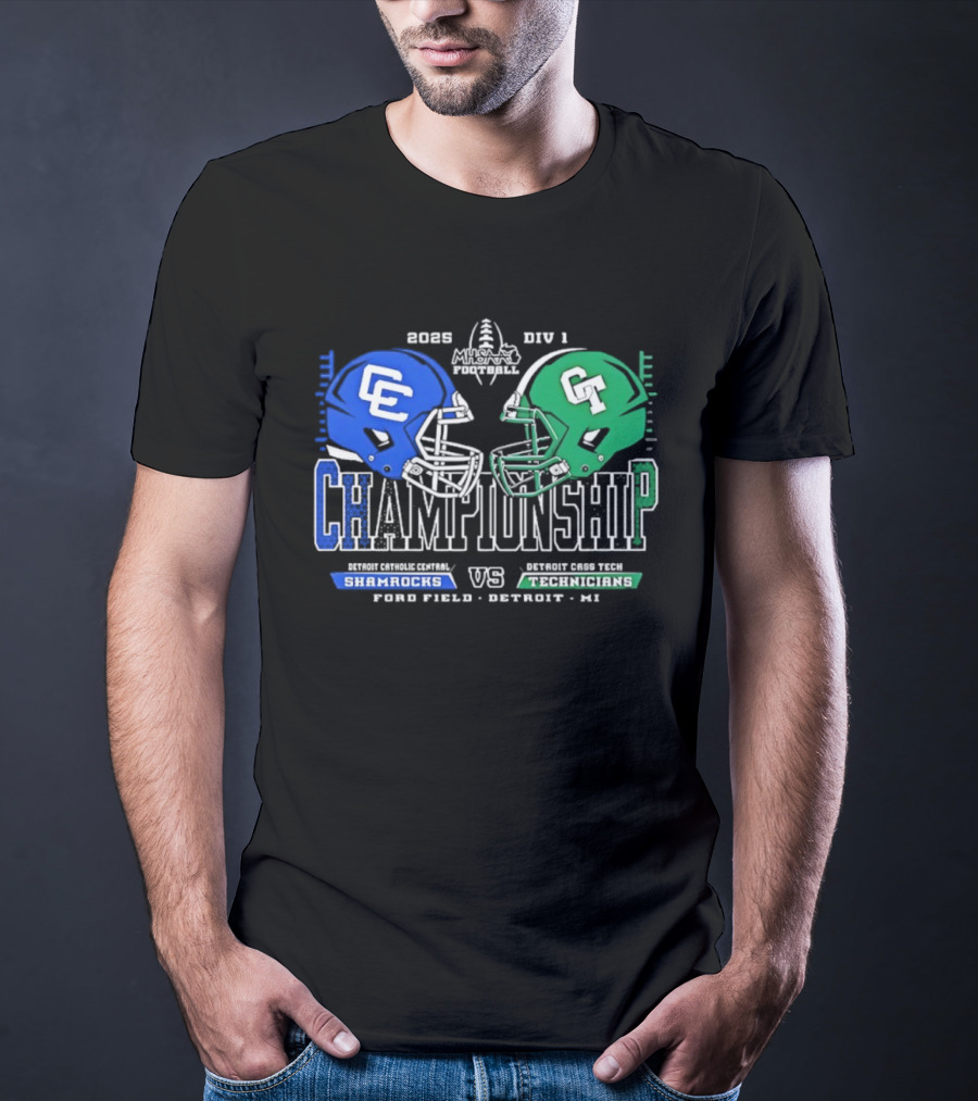 2025 Detroit Catholic Central Shamrocks Vs Cass Tech Technicians Championship Ford Field T-Shirt