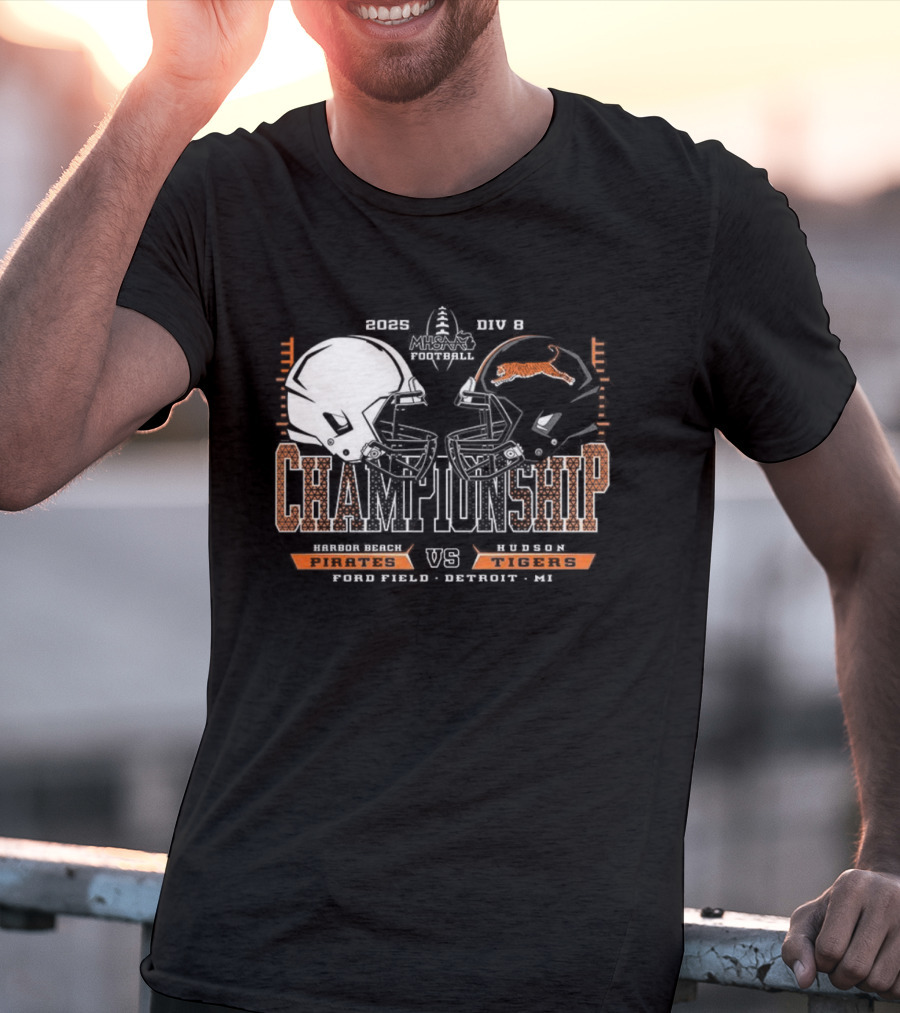 Harbor Beach Pirates Vs Hudson Tigers 2025 MHSAA Football Championship Chad Field Detroit MI T-Shirt