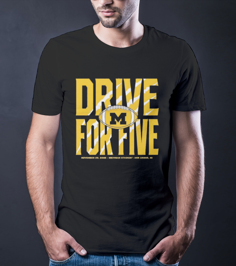 Michigan Drive For Five November 25 2023 Football Ann Arbor T-Shirt