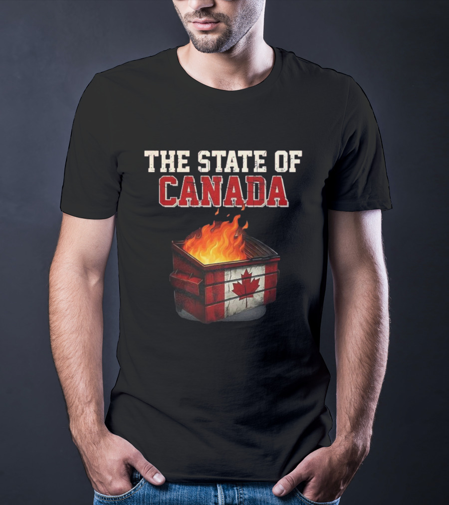 The State Of Canada Sarcastic Dumpster Fire Maple Leaf T-Shirt