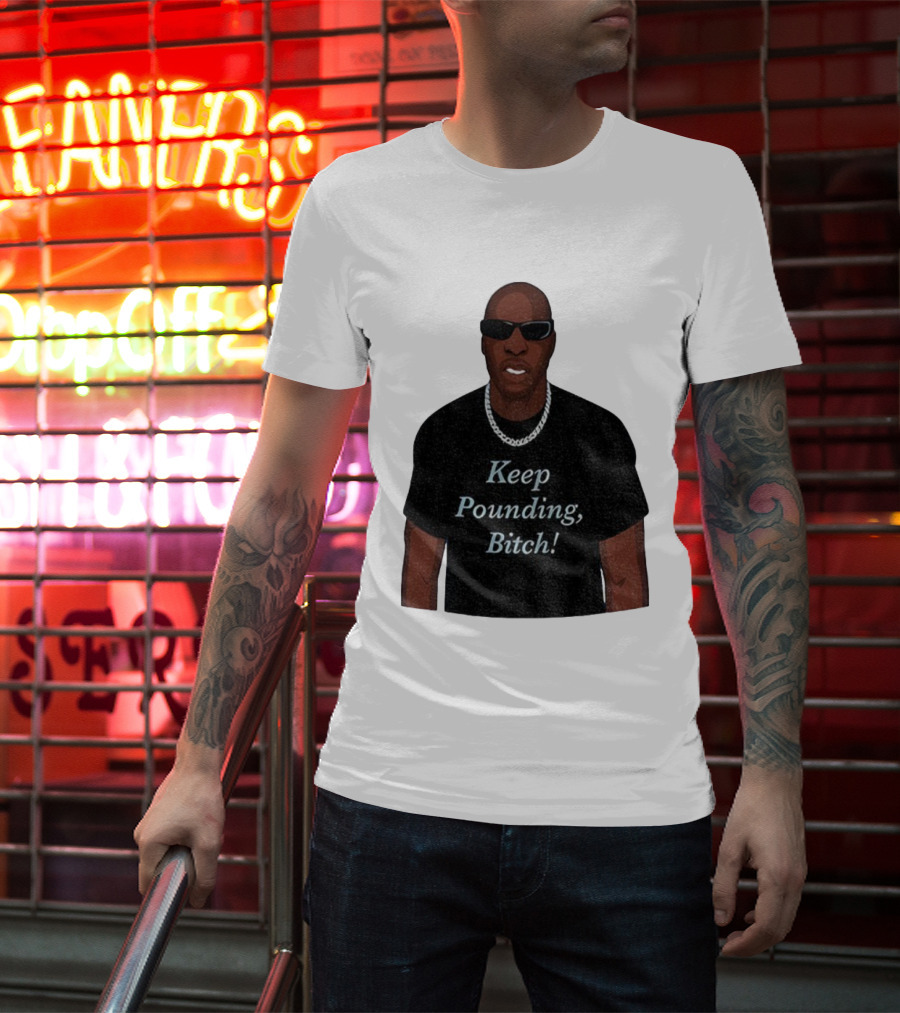 Chad Johnson Keep Pounding Bitch Bold Statement T-Shirt