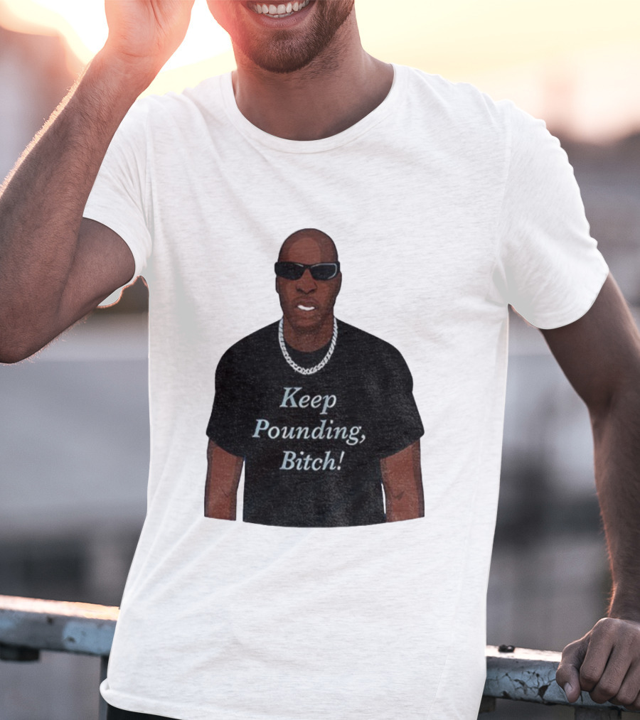 Chad Johnson Keep Pounding Bitch Bold Statement T-Shirt