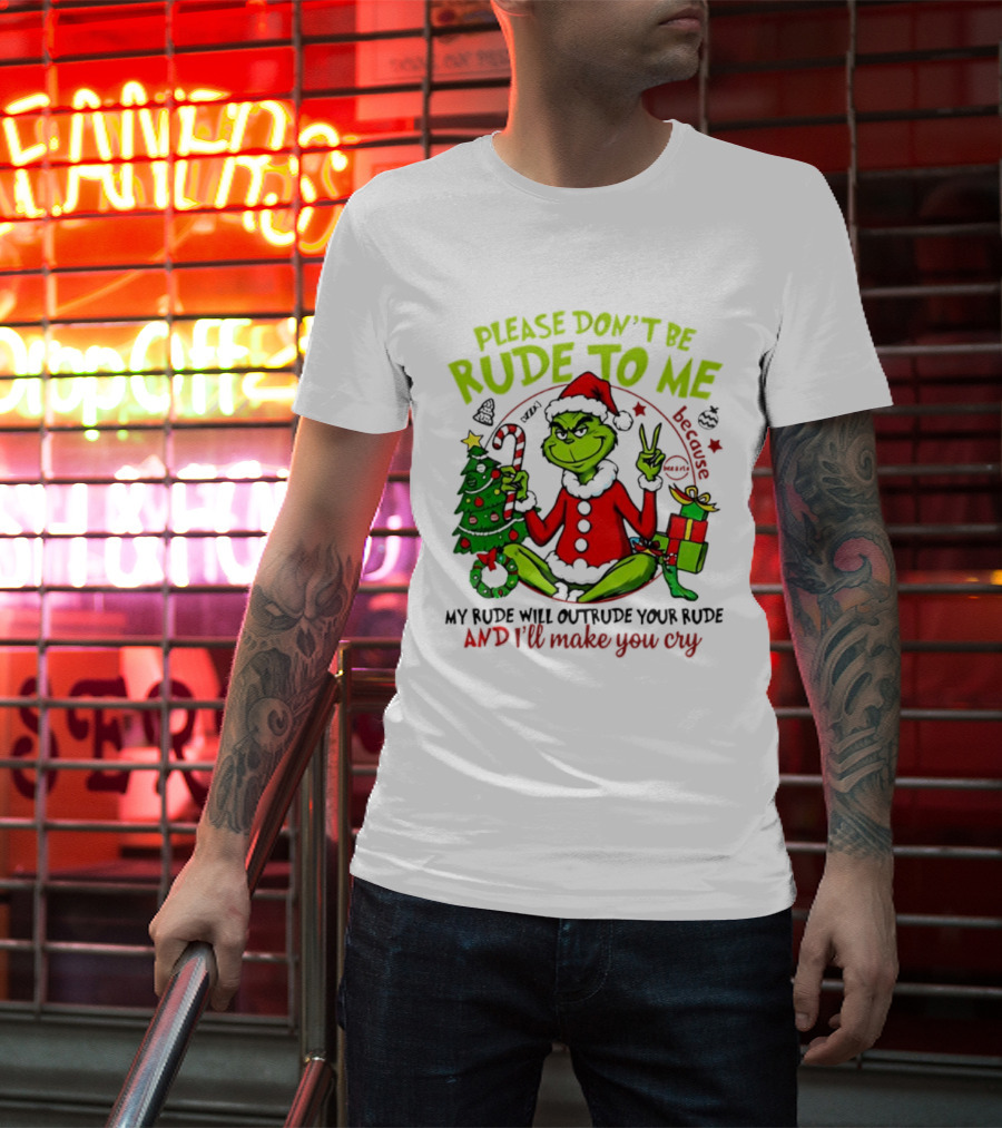 Grinch Santa Please Don’t Be Rude To Me Holiday Humor T-Shirt