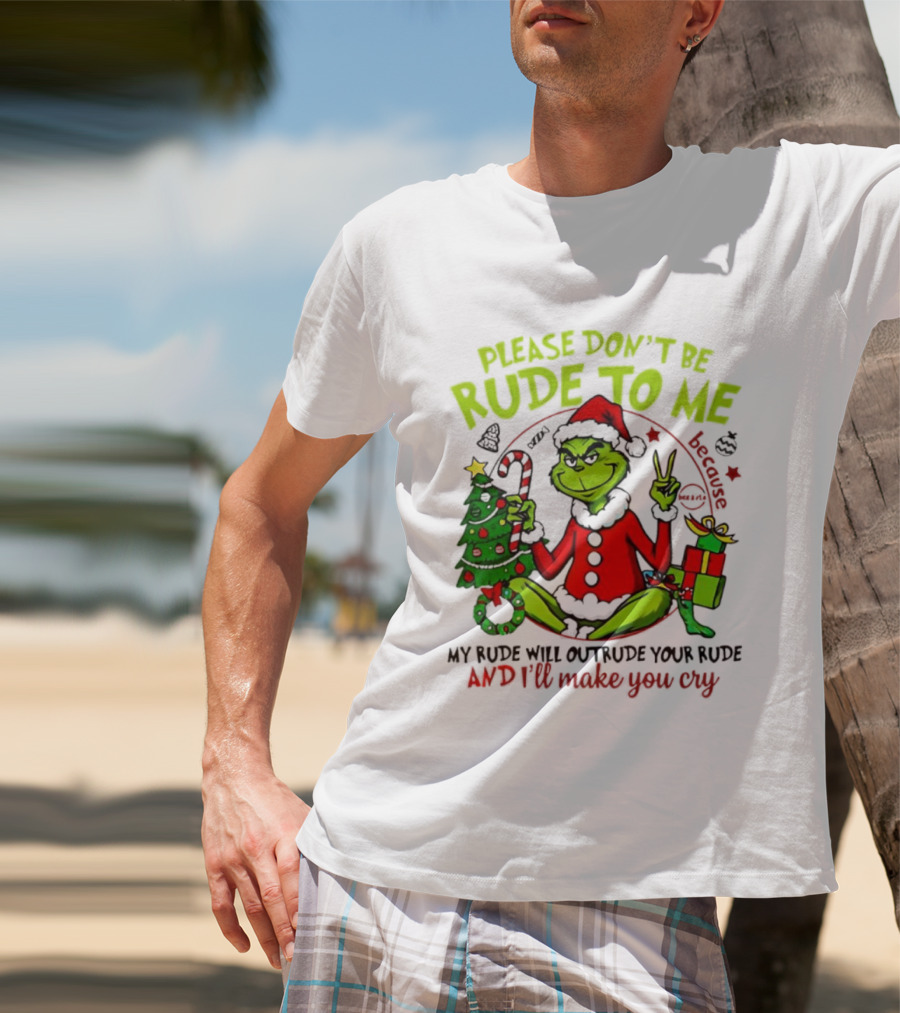Grinch Santa Please Don’t Be Rude To Me Holiday Humor T-Shirt