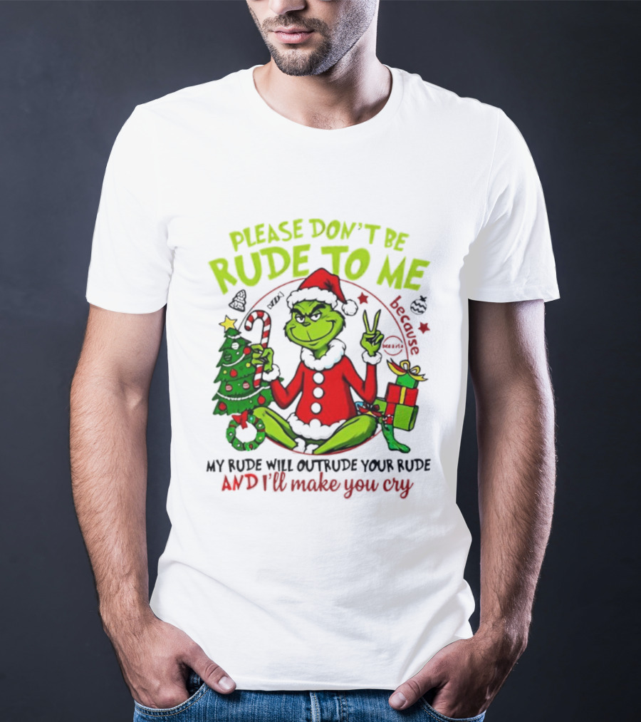 Grinch Santa Please Don’t Be Rude To Me Holiday Humor T-Shirt