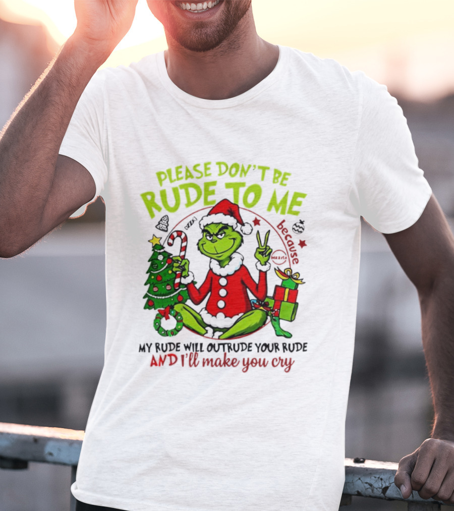 Grinch Santa Please Don’t Be Rude To Me Holiday Humor T-Shirt