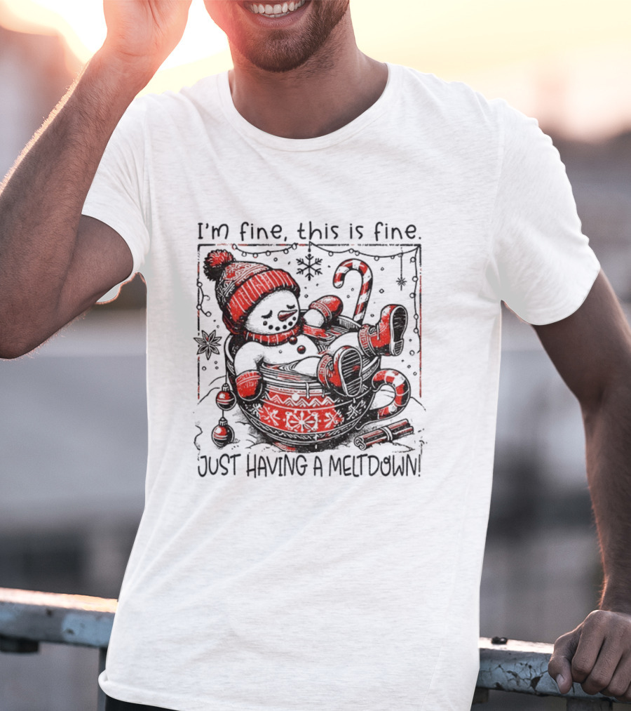 Snowman Santa Hat I'm Fine This Is Fine Just Having A Meltdown Merry Christmas T-Shirt