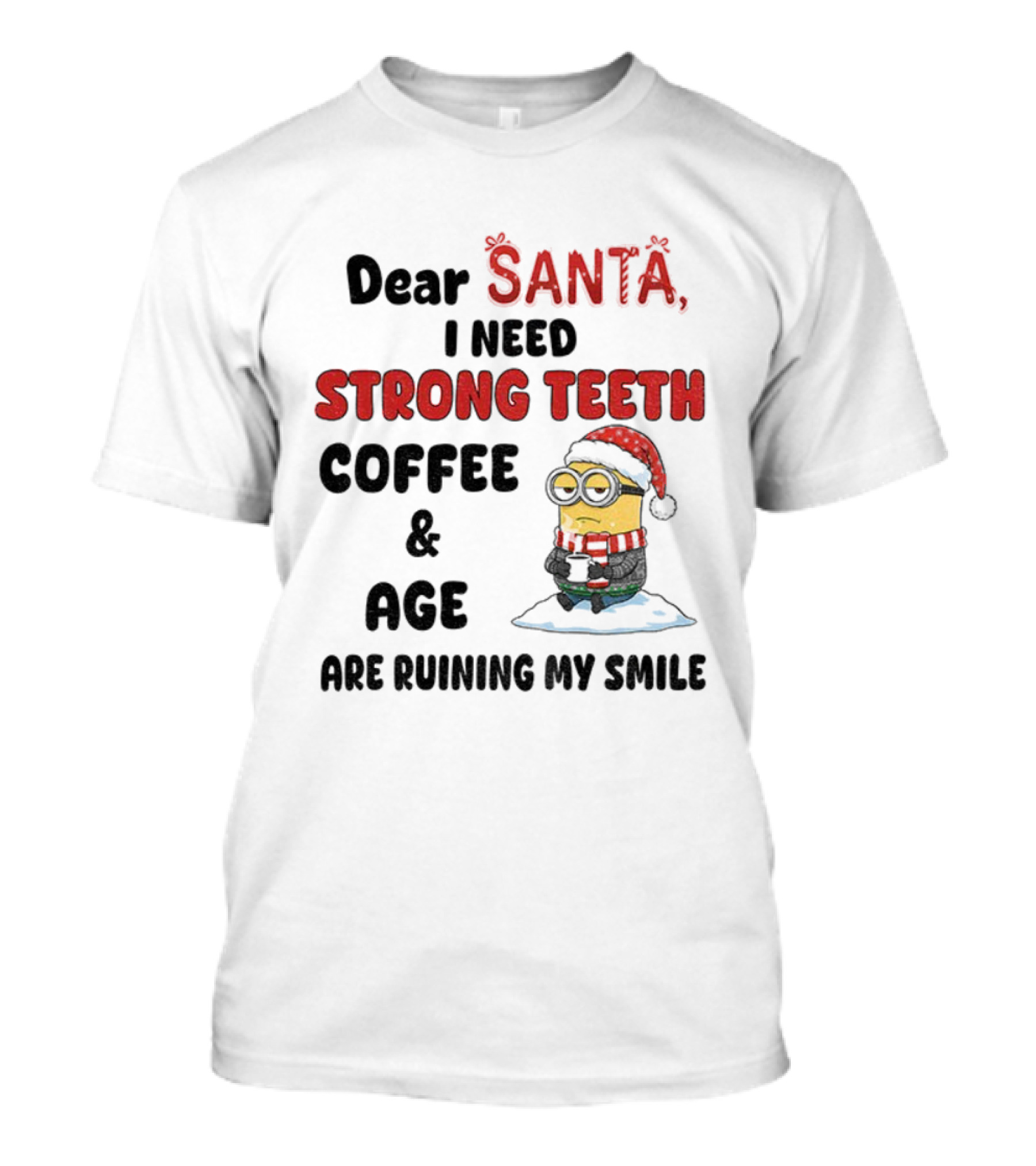 Dear Santa I Need Strong Teeth Coffee And Age Are Ruining My Smile Minion Christmas T-Shirt